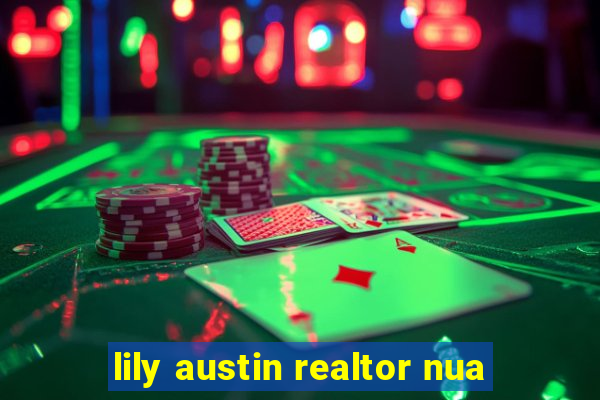 lily austin realtor nua